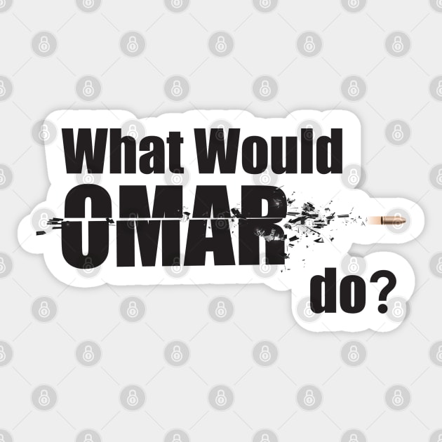 What Would Omar Do? "The Wire" Sticker by WitchDesign